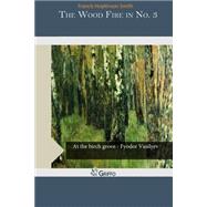 The Wood Fire in No. 3 by Smith, Francis Hopkinson, 9781505556803