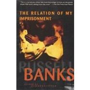 The Relation of My Imprisonment by Banks, Russell, 9780060976804