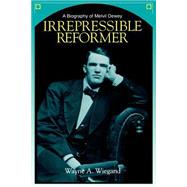 Irrepressible Reformer by Wiegand, Wayne A., 9780838906804