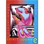 Sarah Jackson: Spirit Journey / Bodies of Work by Dykhuis, Peter; Edmonds, Pamela, 9780888716804