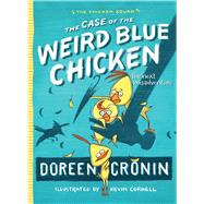 The Case of the Weird Blue Chicken The Next Misadventure by Cronin, Doreen; Cornell, Kevin, 9781442496804