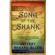 Song of the Shank A Novel by Allen, Jeffery Renard, 9781555976804