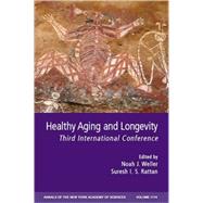 Healthy Aging and Longevity Third International Conference, Volume 1114 by Weller, Noah J.; Rattan, Suresh I. S., 9781573316804