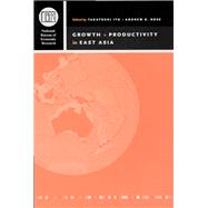 Growth and Productivity in East Asia by edited by Takatoshi Ito and Andrew k. Rose, 9780226386805