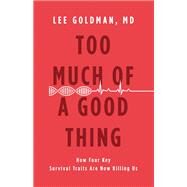 Too Much of a Good Thing by Lee Goldman, 9780316236805