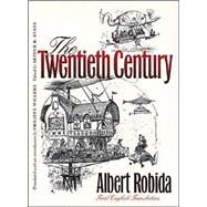 The Twentieth Century by Robida, Albert, 9780819566805