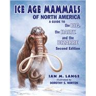 Ice Age Mammals of North America by Lange, Ian M.; Norton, Dorothy S., 9780878426805