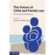 The Future of Child and Family Law by Sutherland, Elaine E., 9781107006805