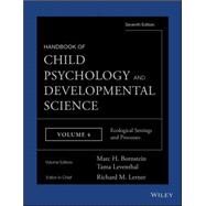 Handbook of Child Psychology and Developmental Science, Ecological Settings and Processes by Lerner, Richard M.; Bornstein, Marc H.; Leventhal, Tama, 9781118136805