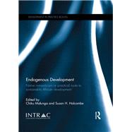 Endogenous Development: Nanve Romanticism or Practical Route to Sustainable African Development by Malunga; Chiku, 9781138936805
