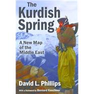 The Kurdish Spring: A New Map of the Middle East by Phillips,David L., 9781412856805