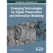 Handbook of Research on Emerging Technologies for Digital Preservation and Information Modeling by Ippolito, Alfonso; Cigola, Michela, 9781522506805