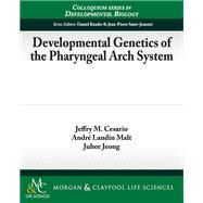 Developmental Genetics of the Pharyngeal Arch System by Cesario, Jeffry M.; Malt, Andr Landin; Jeong, Juhee, 9781615046805