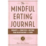 The Mindful Eating Journal by Callahan, Alyssa Snow, 9781646116805