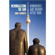 Memorializing the Gdr by Saunders, Anna, 9781785336805