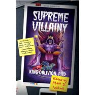 Supreme Villainy by Oblivion, King, Ph.D.; Wilson, Matt D., 9781940456805