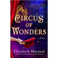 Circus of Wonders A Novel by Macneal, Elizabeth, 9781982106805