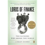Lords of Finance The Bankers Who Broke the World by Ahamed, Liaquat, 9780143116806