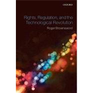 Rights, Regulation and the Technological Revolution by Brownsword, Roger, 9780199276806