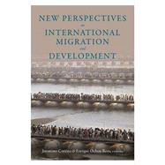 New Perspectives on International Migration and Development by Cortina, Jeronimo; Ochoa-reza, Enrique, 9780231156806