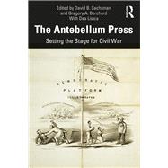 The Antebellum Press by Sachsman, David B.; Borchard, Gregory A.; Lisica, Dea (CON), 9780367196806