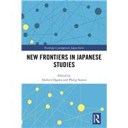 New Frontiers in Japanese Studies by Ogawa, Akihiro; Seaton, Philip, 9780367406806