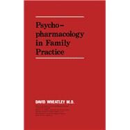 Psychopharmacology in Family Practice by David Wheatley, 9780433356806