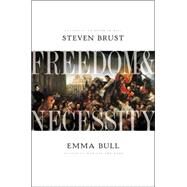 Freedom and Necessity by Brust, Steven; Bull, Emma, 9780765316806