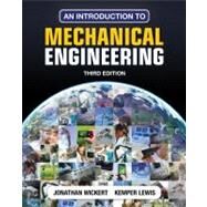 An Introduction to Mechanical Engineering by Wickert, Jonathan; Lewis, Kemper, 9781111576806