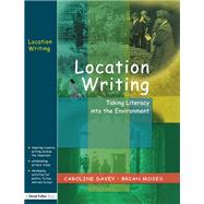 Location Writing: Taking Literacy into the Environment by Davey,Caroline, 9781138166806