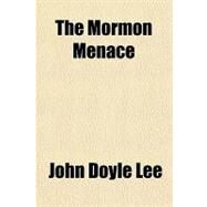 The Mormon Menace by Lee, John Doyle, 9781153776806