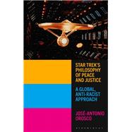 Star Trek's Philosophy of Peace and Justice by Jos-Antonio Orosco, 9781350236806