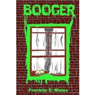 Booger by Wales, Franklin E.; Lee, Shanen; Wales, Jacki, 9781451526806