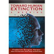 Toward Human Extinction by Harper, Frederick Douglas, 9781503546806