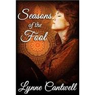 Seasons of the Fool by Cantwell, Lynne, 9781505216806