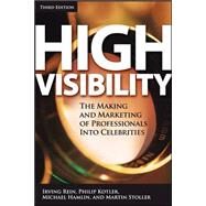 High Visibility, Third Edition Transforming Your Personal and Professional Brand by Rein, Irving; Kotler, Philip; Hamlin, Michael; Stoller, Martin, 9780071456807