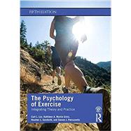 The Psychology of Exercise by Lox, Curt L.; Ginis, Kathleen A. Martin; Gainforth, Heather L.; Petruzzello, Steven J., 9780367186807