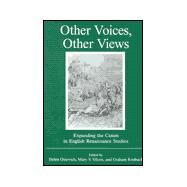 Other Voices, Other Views Expanding the Canon in English Renaissance Studies by Ostovich, Helen; Silcox, Mary V.; Roebuck, Graham, 9780874136807