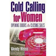 Cold Calling for Women:...,Weiss, Wendy,9780967126807