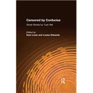 Censored by Confucius: Ghost Stories by Yuan Mei: Ghost Stories by Yuan Mei by Mei,Yuan, 9781563246807
