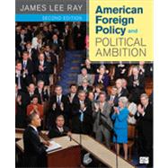 American Foreign Policy and Political Ambition by Ray, James Lee, 9781608716807