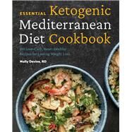 Essential Ketogenic Mediterranean Diet Cookbook by Devine, Molly, 9781641526807