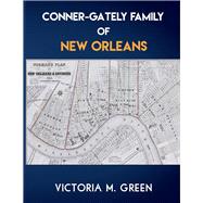 Conner-Gately Family of New Orleans by Green, Victoria M., 9781737346807