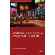 Advertising, Commercial Spaces and the Urban by Cronin, Anne M., 9780230216808