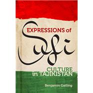 Expressions of Sufi Culture in Tajikistan by Gatling, Benjamin, 9780299316808