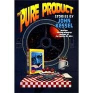 The Pure Product by Kessel, John, 9780312866808