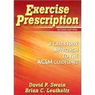 Exercise Prescription : A Case Study Approach to the ACSM Guidelines by Swain, David, 9780736066808