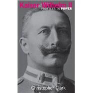 Kaiser Wilhelm II by Clark,Christopher (St Catherin, 9781138836808