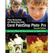 Photo Restoration and Retouching Using Corel PaintShop Photo Pro, Second Edition by Correll, Robert, 9781435456808