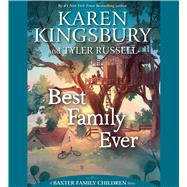 Best Family Ever by Kingsbury, Karen; Russell, Tyler; Ross, Rebekkah; Sands, Tara, 9781508266808